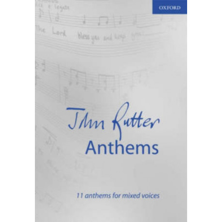 John Rutter Anthems: 11 anthems for mixed voices
