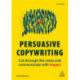 Persuasive Copywriting: Cut Through the Noise and Communicate With Impact