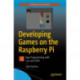 Developing Games on the Raspberry Pi: App Programming with Lua and LOVE