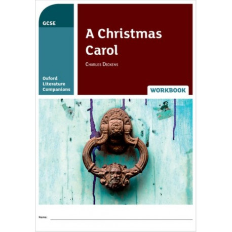 Oxford Literature Companions: A Christmas Carol Workbook: With all you need to know for your 2022 assessments