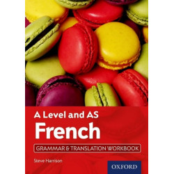 A Level and AS French Grammar & Translation Workbook: With all you need to know for your 2022 assessments