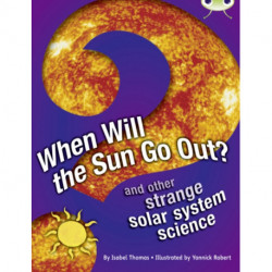 Bug Club Independent Non Fiction Year 5 When Will The Sun Go Out?