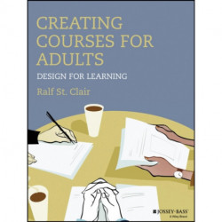 Creating Courses for Adults: Design for Learning
