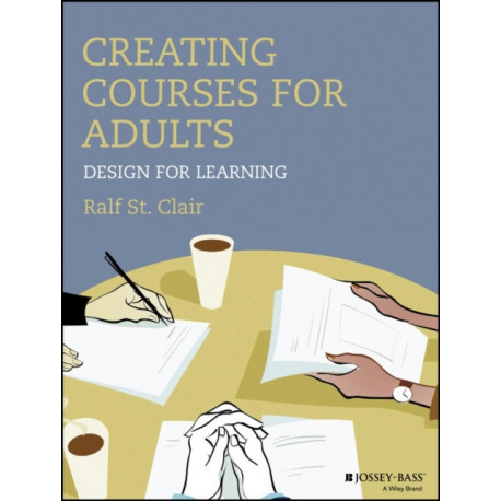 Creating Courses for Adults: Design for Learning