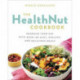 The Healthnut Cookbook: Energize Your Day with Over 100 Easy, Healthy, and Delicious Meals