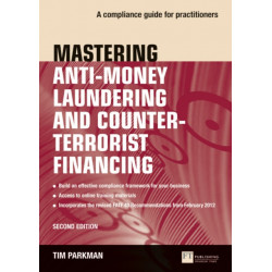 Mastering Anti-Money Laundering and Counter-Terrorist Financing: A complaince guide for practitioners