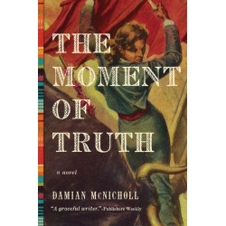 The Moment of Truth: A Novel