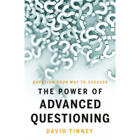 The Power of Advanced Questioning