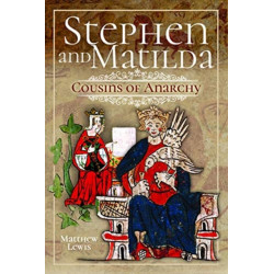 Stephen and Matilda's Civil War: Cousins of Anarchy
