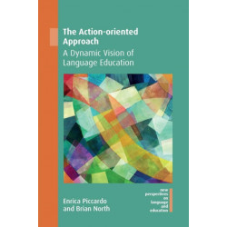 The Action-oriented Approach: A Dynamic Vision of Language Education