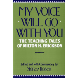 My Voice Will Go with You: The Teaching Tales of Milton H. Erickson