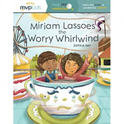 MIRIAM LASSOES THE WORRY WHIRLWIND