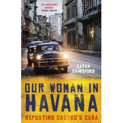 Our Woman in Havana: Reporting Castro’s Cuba