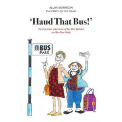 'Haud That Bus!': The humorous adventures of Bus Pass Barbara & Bus Pass Molly