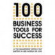 100 Business Tools For Success: All the management models that matter in 500 words or less -- INTERNATIONAL BESTSELLER --