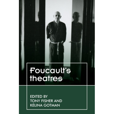 Foucault’S Theatres