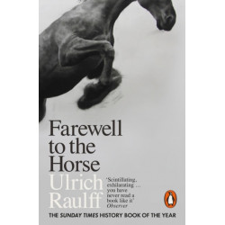 Farewell to the Horse: The Final Century of Our Relationship