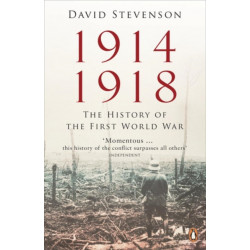 1914-1918: The History of the First World War