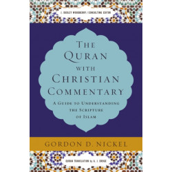 The Quran with Christian Commentary: A Guide to Understanding the Scripture of Islam