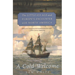 A Cold Welcome: The Little Ice Age and Europe’s Encounter with North America