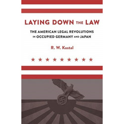 Laying Down the Law: The American Legal Revolutions in Occupied Germany and Japan