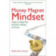 Money Magnet Mindset: Tools to Keep You and Your Money on Track