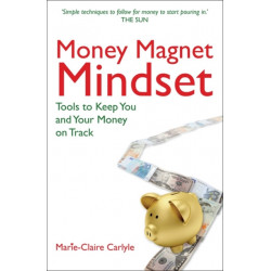 Money Magnet Mindset: Tools to Keep You and Your Money on Track