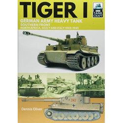 Tiger I: German Army Heavy Tank, Southern Front 1942-1945, North Africa, Sicily and Italy