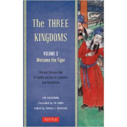 The Three Kingdoms, Volume 3: Welcome The Tiger: The Epic Chinese Tale of Loyalty and War in a Dynamic New Translation (with Footnotes)