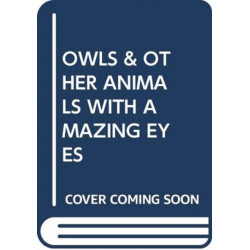 OWLS & OTHER ANIMALS WITH AMAZING EYES