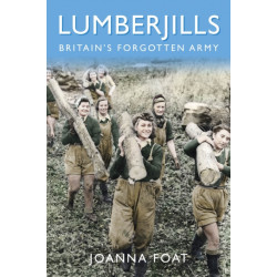 Lumberjills: Britain's Forgotten Army