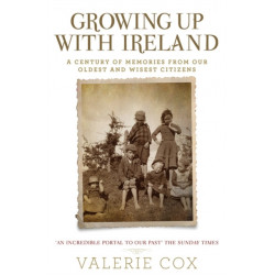 Growing Up with Ireland: A Century of Memories from Our Oldest and Wisest Citizens