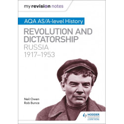 My Revision Notes: AQA AS/A-level History: Revolution and dictatorship: Russia, 1917–1953