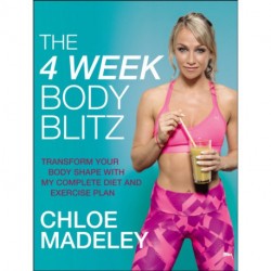 The 4-Week Body Blitz: Transform Your Body Shape with My Complete Diet and Exercise Plan