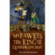 Short Histories: Mr Fawkes, the King and the Gunpowder Plot