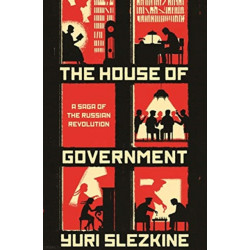 The House of Government: A Saga of the Russian Revolution