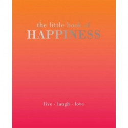 The Little Book of Happiness: Live Laugh Love
