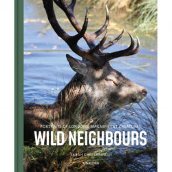 Wild Neighbours: Portraits of London’s Magnificent Creatures