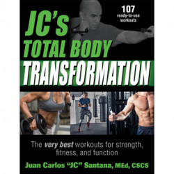 JC's Total Body Transformation: The very best workouts for strength, fitness, and function