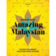 Amazing Malaysian: Recipes for Vibrant Malaysian Home-Cooking