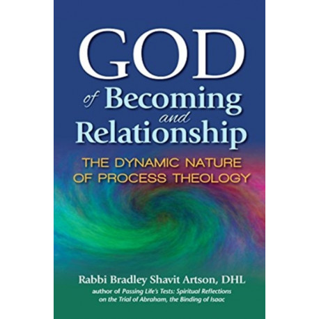 God of Becoming and Relationship: The Dynamic Nature of Process Theology