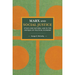 Marx And Social Justice: Ethics and Natural Law in the Critique of Political Economy