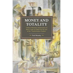 Money And Totality: A Macro-Monetary Interpretation of Marx's Logic in Capital and the End of the 'Transformation Problem'