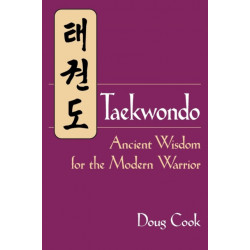 Taekwondo: Ancient Wisdom for the Modern Warrior