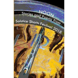 Noon: Stories and poems from Solstice Shorts Festival 2018