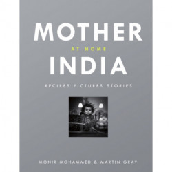 Mother India at Home: Recipes Pictures Stories