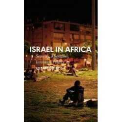 Israel in Africa: Security, Migration, Interstate Politics