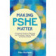 Making PSHE Matter: A Practical Guide to Planning and Teaching Creative PSHE in Primary School