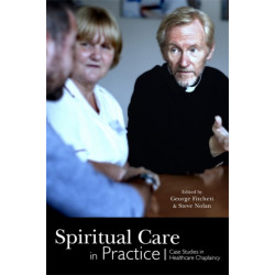 Spiritual Care in Practice: Case Studies in Healthcare Chaplaincy
