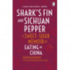 Shark's Fin and Sichuan Pepper: A sweet-sour memoir of eating in China